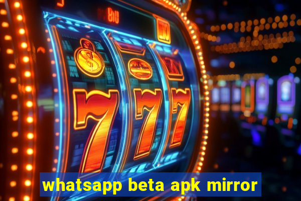 whatsapp beta apk mirror